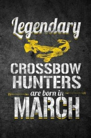 Cover of Legendary Crossbow Hunters Are Born In March