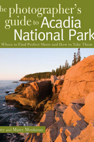 Cover of The Photographer's Guide to Acadia National Park