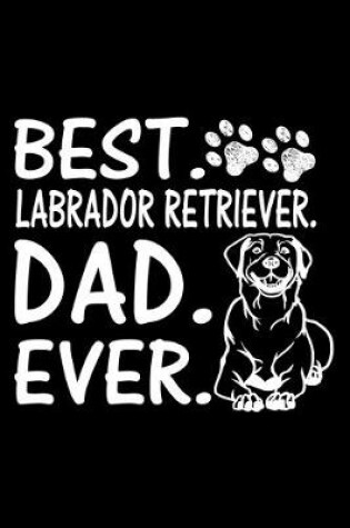 Cover of Best. Labrador Retriever. Dad. Ever.