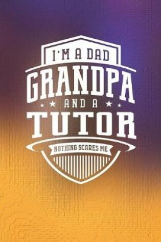 Cover of I'm A Dad Grandpa & A Tutor Nothing Scares Me