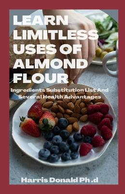 Book cover for Learn Limitless Uses Of Almond Flour