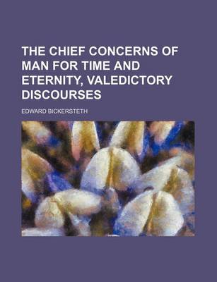 Book cover for The Chief Concerns of Man for Time and Eternity, Valedictory Discourses