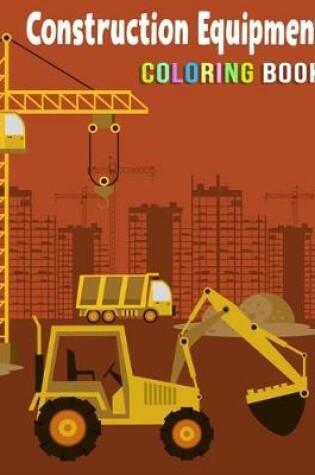 Cover of Construction Equipment Coloring Book