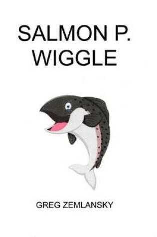 Cover of Salmon P. Wiggle