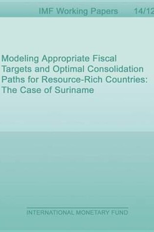 Cover of Modeling Appropriate Fiscal Targets and Optimal Consolidation Paths for Resource-Rich Countries