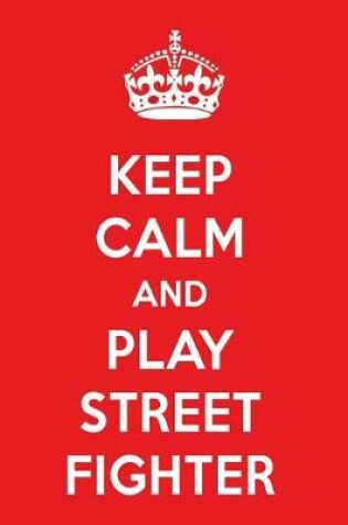 Cover of Keep Calm and Play Street Fighter