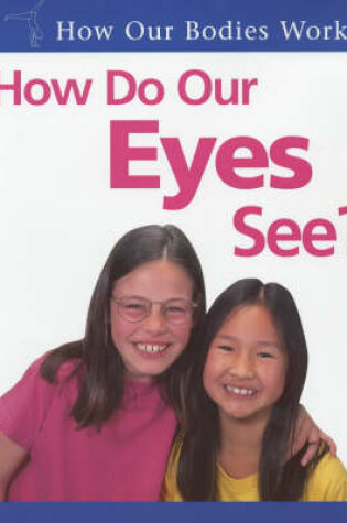 Cover of How Do Our Eyes See?