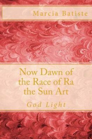 Cover of Now Dawn of the Race of Ra the Sun Art