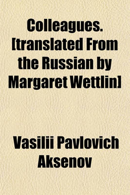 Book cover for Colleagues. [Translated from the Russian by Margaret Wettlin]