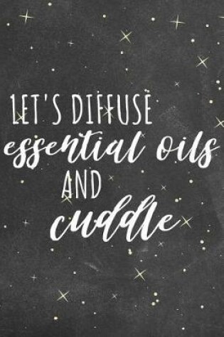 Cover of Let's Diffuse Essential Oils and Cuddle