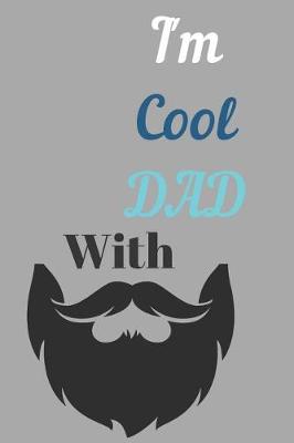 Book cover for I'm Cool Dad With Beard Notebook Journal For Stylish Father day