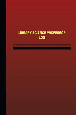 Book cover for Library Science Professor Log (Logbook, Journal - 124 pages, 6 x 9 inches)