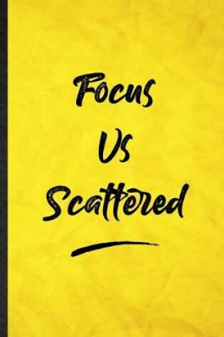 Cover of Focus Vs. Scattered