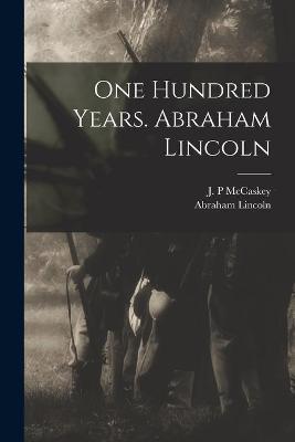 Book cover for One Hundred Years. Abraham Lincoln