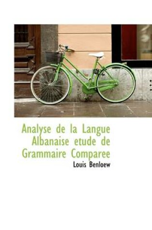 Cover of Analyse de La Langue Albanaise Tude de Grammaire Compar E