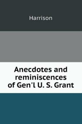 Cover of Anecdotes and reminiscences of Gen'l U. S. Grant