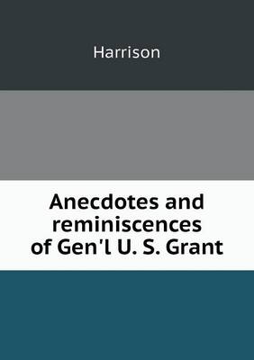 Book cover for Anecdotes and reminiscences of Gen'l U. S. Grant