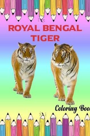 Cover of Royal Bengal Tiger Coloring Book