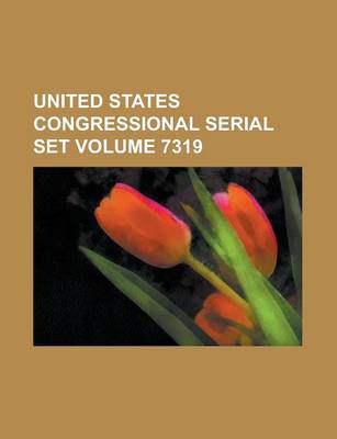 Book cover for United States Congressional Serial Set Volume 7319