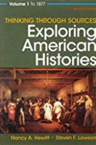 Cover of Exploring American Histories, Value Edition, Combined Volume 3e & Thinking Through Sources for Exploring American Histories Volume 1 & Thinking Through Sources for Exploring American Histories Volume 2