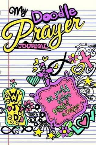 Cover of My Doodle Prayer Journal;Christian Doodle Journal For Girls;Christian Gifts