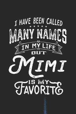 Book cover for I Have Been Called Many Names in Life But Mimi Is My Favorite