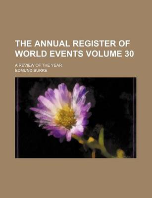 Book cover for The Annual Register of World Events Volume 30; A Review of the Year