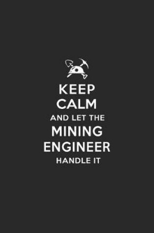 Cover of Keep Calm and Let the Mining Engineer Handle It