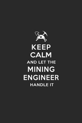 Book cover for Keep Calm and Let the Mining Engineer Handle It