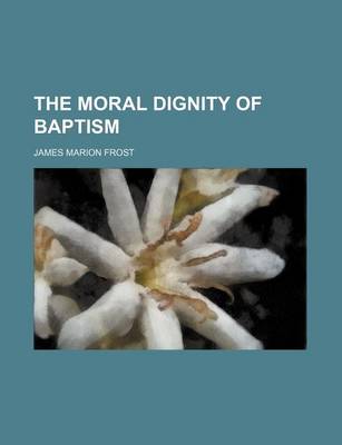 Book cover for The Moral Dignity of Baptism