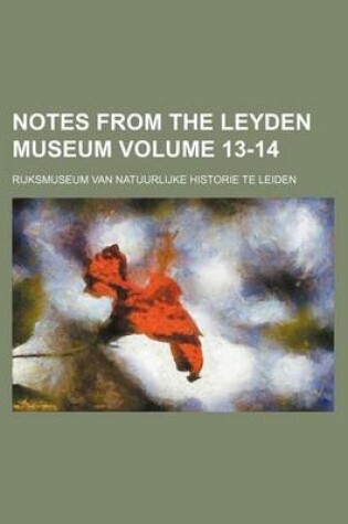 Cover of Notes from the Leyden Museum Volume 13-14