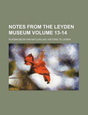 Book cover for Notes from the Leyden Museum Volume 13-14