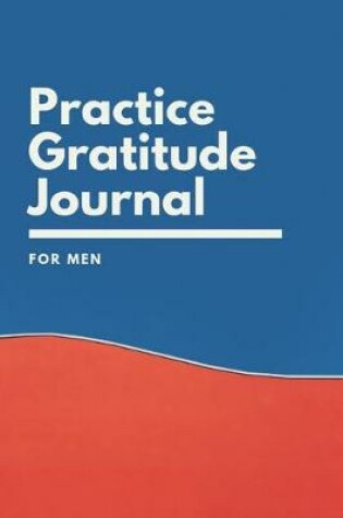 Cover of Practice gratitude journal for men