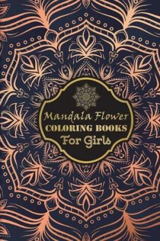 Cover of Mandala Flower Coloring Book For Girls