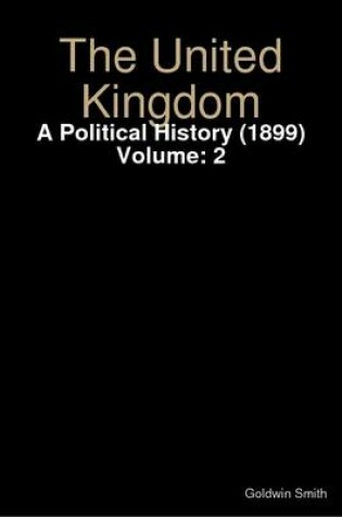 Cover of The United Kingdom : A Political History (1899) Volume: 2