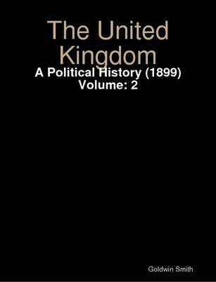 Book cover for The United Kingdom : A Political History (1899) Volume: 2