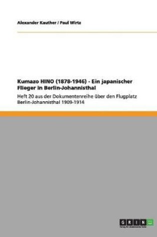 Cover of Kumazo HINO (1878-1946) - Ein japanischer Flieger in Berlin-Johannisthal