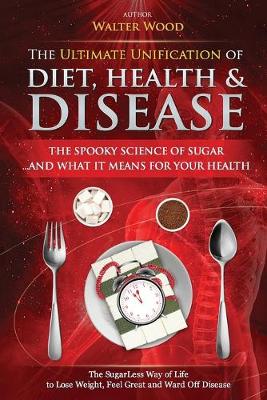 Book cover for The Ultimate Unification of Diet, Health and Disease