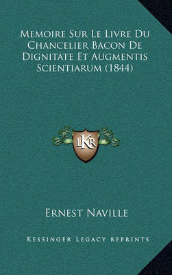 Book cover for Memoire Sur Le Livre Du Chancelier Bacon de Dignitate Et Augmentis Scientiarum (1844)