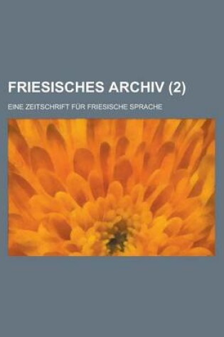 Cover of Friesisches Archiv; Eine Zeitschrift Fur Friesische Sprache (2 )