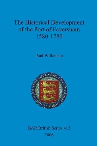 Cover of The Historical Development of the Port of Faversham 1580-1780