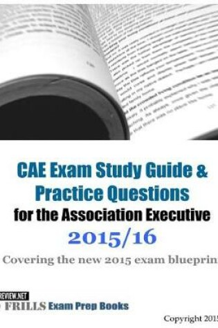 Cover of CAE Exam Study Guide & Practice Questions for the Association Executive 2015/16