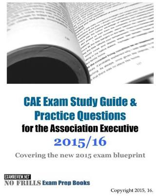 Book cover for CAE Exam Study Guide & Practice Questions for the Association Executive 2015/16