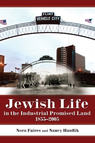 Cover of Jewish Life in the Industrial Promised Land 1855-2005