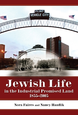 Book cover for Jewish Life in the Industrial Promised Land 1855-2005