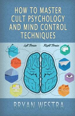 Cover of How To Master Cult Psychology And Mind Control Techniques