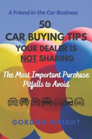 Cover of 50 Car Buying Tips Your Dealer is NOT Sharing