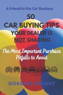 Book cover for 50 Car Buying Tips Your Dealer is NOT Sharing