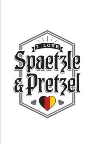 Cover of I Love Spaetzle & Pretzel