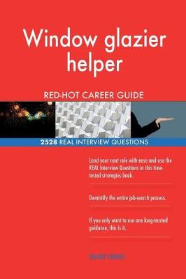 Book cover for Window glazier helper RED-HOT Career Guide; 2528 REAL Interview Questions